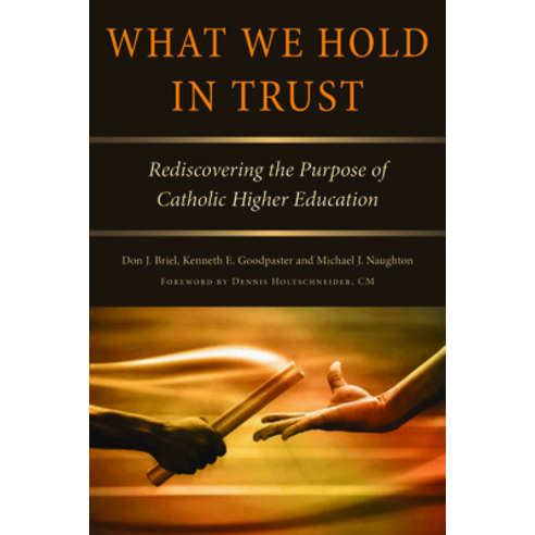 What We Hold in Trust: Rediscovering the Purpose of Catholic Higher Education Paperback, Catholic University of Amer..., English, 9780813233802