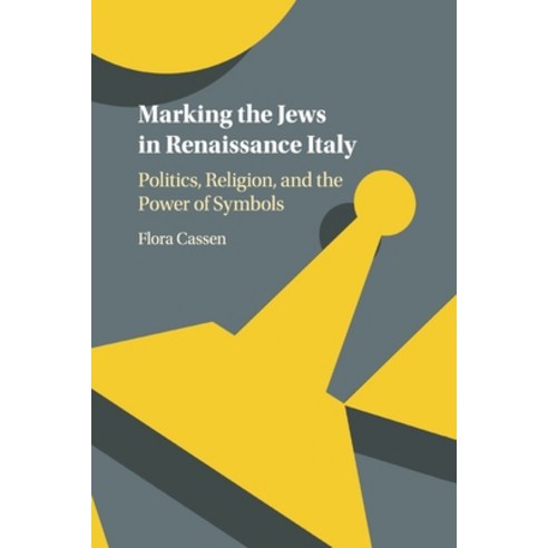 Marking the Jews in Renaissance Italy: Politics Religion and the Power of Symbols Paperback, Cambridge University Press, English, 9781316627471