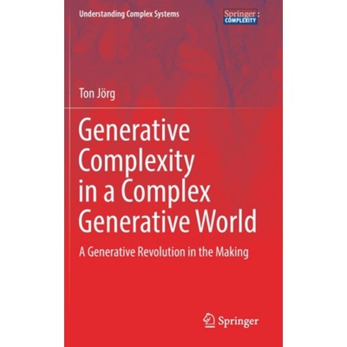 (영문도서) Generative Complexity in a Complex Generative World: A Generative Revolution in the Making Hardcover, Springer, English, 9783030904081
