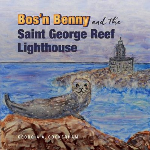 (영문도서) Bos''n Benny and the Saint George Reef Lighthouse Paperback, Land''s End, English, 9780989240857