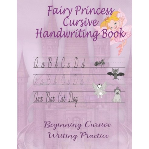 Fairy Princess Cursive Handwriting Book: Beginners Workbook For Kids Learning How To Correctly Write... Paperback, Independently Published, English, 9798571155724