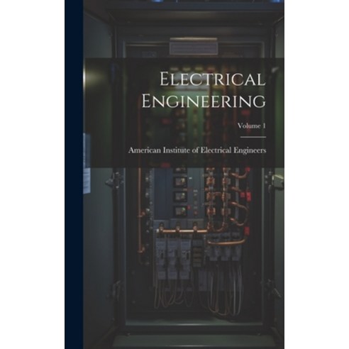 (영문도서) Electrical Engineering; Volume 1 Hardcover, Legare Street Press, English, 9781020580512