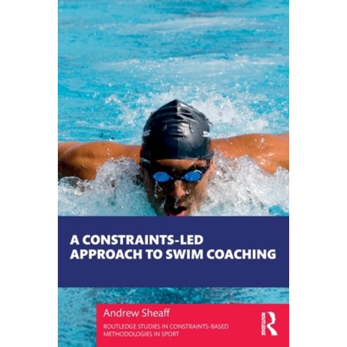 (영문도서) A Constraints-Led Approach to Swim Coaching Paperback, Routledge, English, 9780367724788