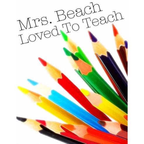 (영문도서) Mrs. Beach Loved To Teach: Accountability and School Choice Paperback, Createspace Independent Pub..., English, 9781508433989