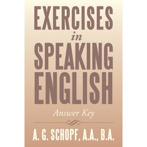 (영문도서) Exercises in Speaking English: Answer Key Paperback, Xlibris Us, English, 9781493111206