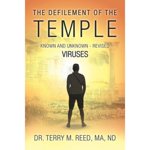 The Defilement of The Temple: Known and Unknown Revised Viruses Paperback, Christian Faith Publishing,..., English, 9781098056667