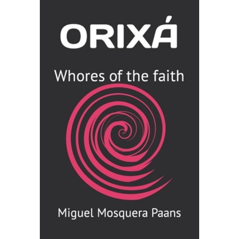 (영문도서) Orixá: Whores of the faith Paperback, Independently Published