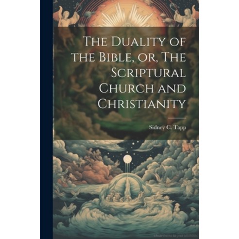 (영문도서) The Duality of the Bible or The Scriptural Church and Christianity Paperback, Legare Street Press, English, 9781022441651