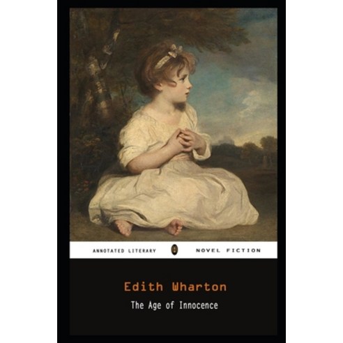 (영문도서) The Age of Innocence By Edith Wharton Annotated Novel Paperback, Independently Published, English, 9798747073494