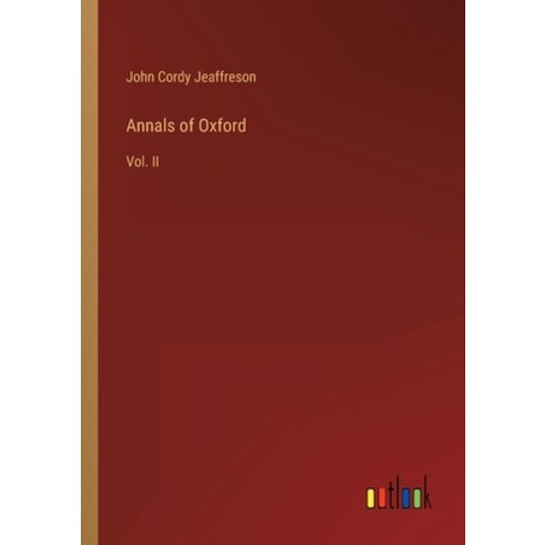 (영문도서) Annals of Oxford: Vol. II Paperback, Outlook Verlag, English, 9783368133047