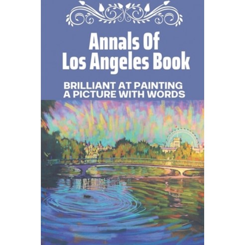 (영문도서) Annals Of Los Angeles Book: Brilliant At Painting A Picture With Words: Short Stories About L... Paperback, Independently Published, English, 9798546308742