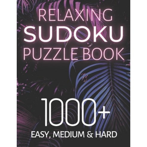 Relaxing Sudoku Puzzle Book 1000+ Easy Medium & Hard: Chill and Unwind with these Fun Puzzles Peac... Paperback, Independently Published, English, 9798580225678