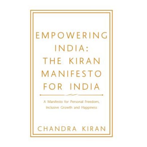 (영문도서) Empowering India: the Kiran Manifesto for India: A Manifesto for Personal Freedom Inclusive ... Hardcover, Authorhouse, English, 9781546267805