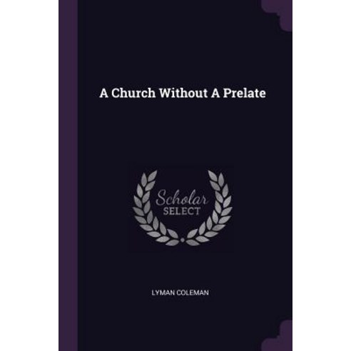 A Church Without A Prelate Paperback, Palala Press