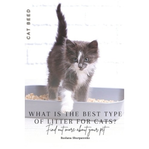 (영문도서) What is the best type of litter for cats?: Find out more about your pet Paperback, Independently Published, English, 9798871592458