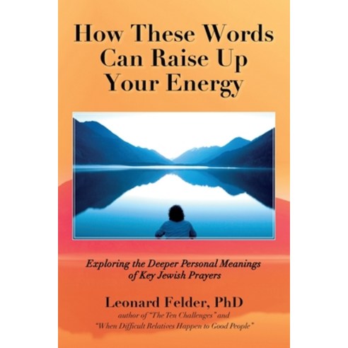 (영문도서) How These Words Can Raise Up Your Energy: Exploring the Deeper Personal Meanings of Key Jewis... Paperback, Leonard Felder, PhD, English, 9781685152758