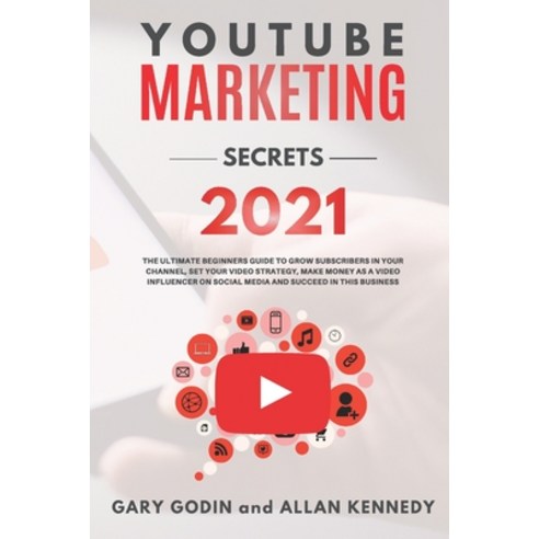Youtube Marketing Secrets 2021: The Ultimate Beginners Guide to Grow Subscribers in your Channel Se... Paperback, Independently Published, English, 9798587149649
