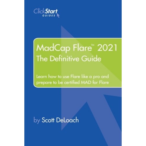 (영문도서) MadCap Flare 2021: The Definitive Guide Paperback, Clickstart, Inc., English, 9781733076920