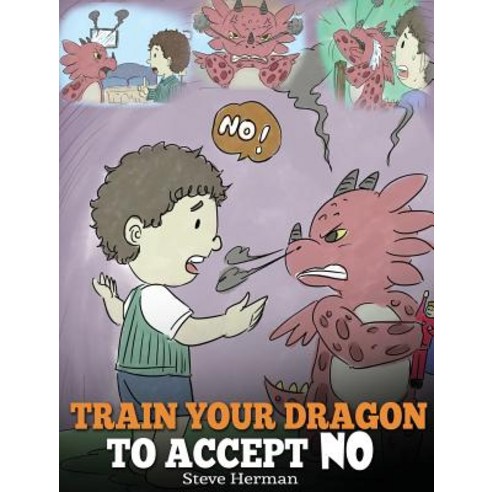 Train Your Dragon To Accept NO: Teach Your Dragon To Accept ''No'' For An Answer. A Cute Children Stor... Hardcover, Dg Books Publishing, English, 9781948040242