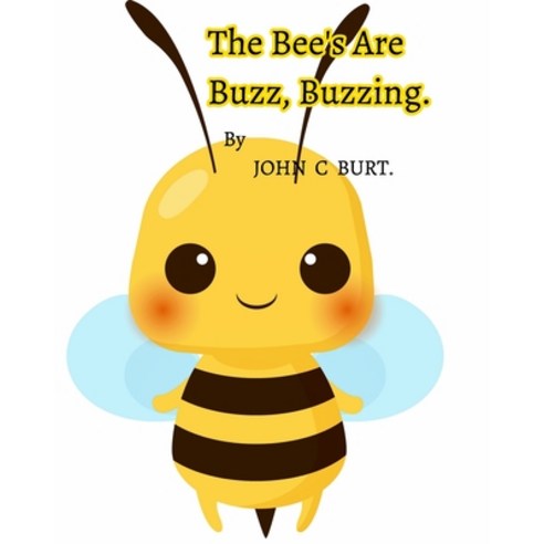 (영문도서) The Bee''s Are Buzz Buzzing. Paperback, Blurb, English, 9781006837562