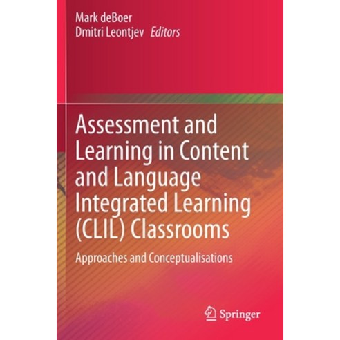 (영문도서) Assessment and Learning in Content and Language Integrated Learning (CLIL) Classrooms: Approa... Paperback, Springer, English, 9783030541309