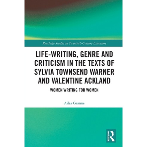 (영문도서) Life-Writing Genre and Criticism in the Texts of Sylvia Townsend Warner and Valentine Acklan... Paperback, Routledge, English, 9780367520748