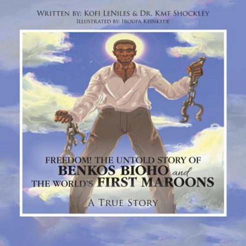 (영문도서) Freedom! the Untold Story of Benkos Bioho and the World''s First Maroons: A True Story Paperback, Authorhouse, English, 9781546273936