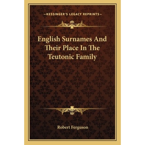(영문도서) English Surnames and Their Place in the Teutonic Family Paperback, Kessinger Publishing, 9781163247365