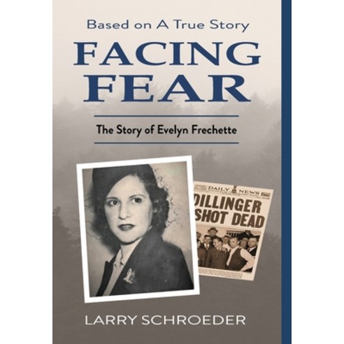 Facing Fear: The True Story of Evelyn Frechette Hardcover, Larry Schroeder, English, 9781648731433