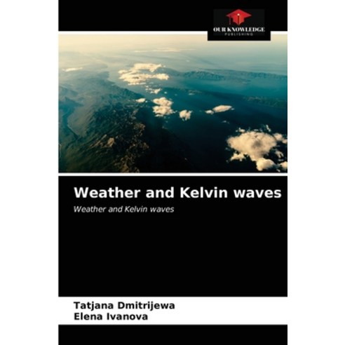 Weather and Kelvin waves Paperback, Our Knowledge Publishing, English, 9786203365948