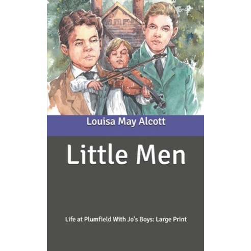 Little Men: Life at Plumfield With Jo''s Boys Paperback, Independently Published, English, 9798631812628