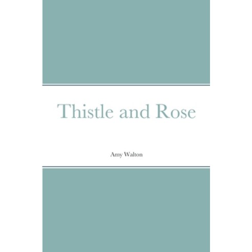 (영문도서) Thistle and Rose Paperback, Lulu.com, English, 9781387664726