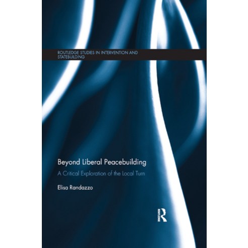 (영문도서) Beyond Liberal Peacebuilding: A Critical Exploration of the Local Turn Paperback, Routledge, English, 9780367878252
