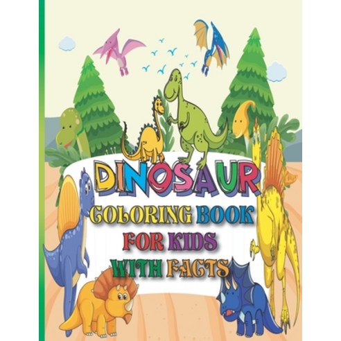 Dinosaur Coloring Book for Kids With Facts: Dinosaur Coloring Book for Kids Best Illustration Great... Paperback, Independently Published, English, 9798573501604