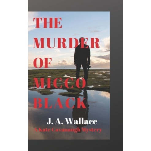 The Murder of Micco Black: A Kate Cavanaugh Mystery Paperback, Independently Published, English, 9781790614790