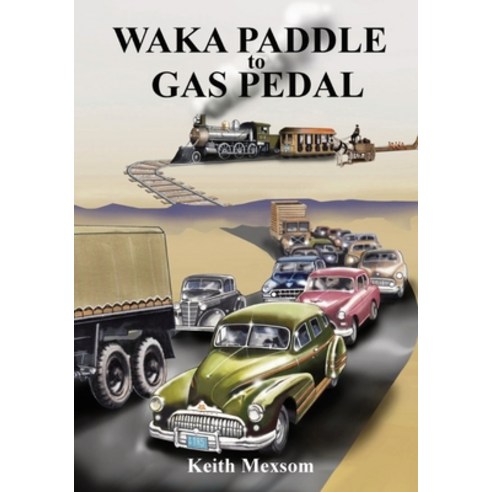 (영문도서) Waka Paddle to Gas Pedal: The First Century of Auckland Transport Paperback, Keith Mexsom, English, 9780648512929