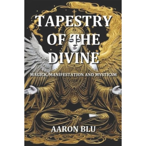 (영문도서) Tapestry of the Divine - Magick Manifestation and Mysticism Paperback, Independently Published, English, 9798884094598