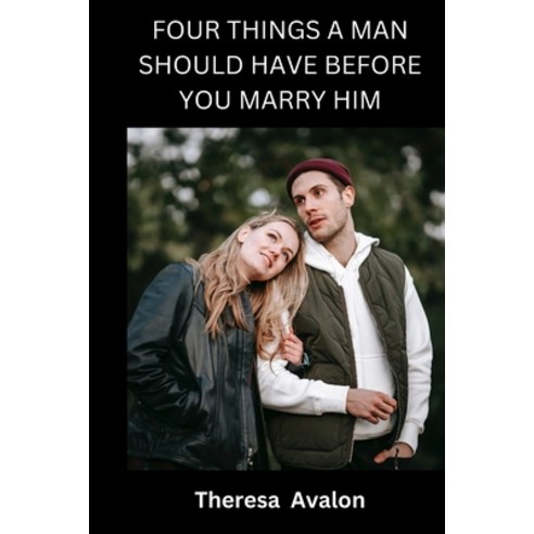 (영문도서) Four Things a Man Should Have Before You Marry Him: Qualities of a Good man Paperback, Independently Published, English, 9798395720504