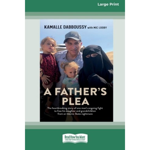 (영문도서) A Father''s Plea: The heartbreaking story of one man''s ongoing fight to free his daughter and ... Paperback, ReadHowYouWant, English, 9780369392572