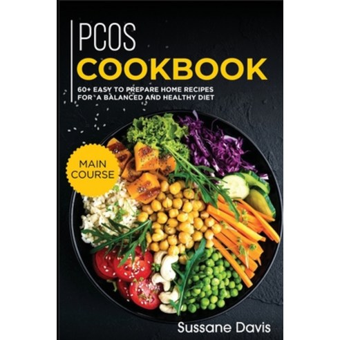 Pcos Cookbook: MAIN COURSE - 60+ Easy to prepare home recipes for a balanced and healthy diet Paperback, Nomad Publishing, English, 9781664019300