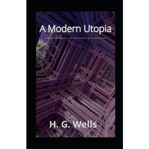 A Modern Utopia illustrated Paperback, Independently Published, English, 9798730024311
