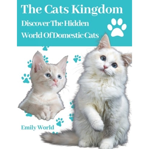 (영문도서) The Cat''s Kingdom: Discover the Hidden World Of Domestic Cats Paperback, Independently Published, English, 9798375316871