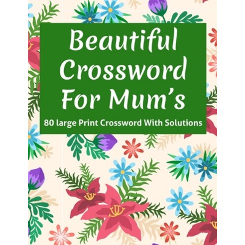 Beautiful Crossword For Mum''s: Adults Women''s Brain Game Crossword Puzzle Book Specially For Mums An... Paperback, Independently Published, English, 9798596914658