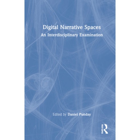 (영문도서) Digital Narrative Spaces: An Interdisciplinary Examination Hardcover, Routledge, English, 9780367514440