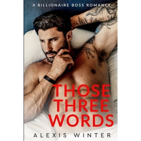 (영문도서) Those Three Words: A Single Dad Billionaire Boss Romance Paperback, Independently Published, English, 9798430349158