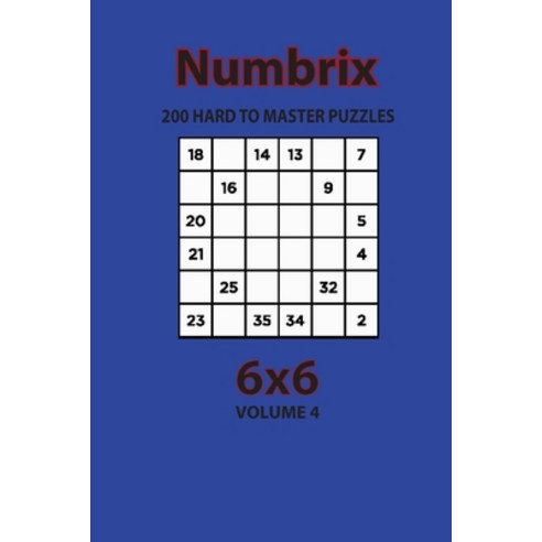 Numbrix - 200 Hard to Master Puzzles 6x6 (Volume 4) Paperback, Independently Published, English, 9798572927733