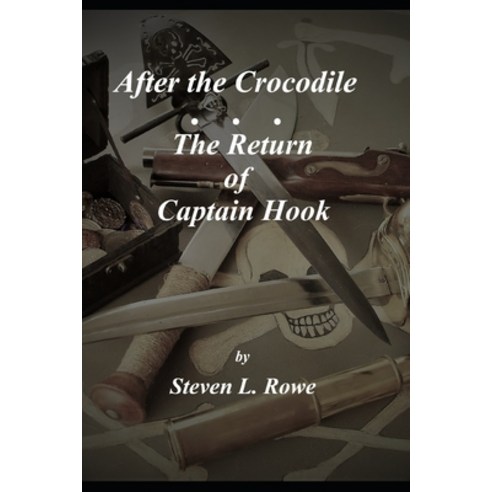 After the Crocodile: The Return of Captain Hook Paperback, Independently Published, English, 9798696548234