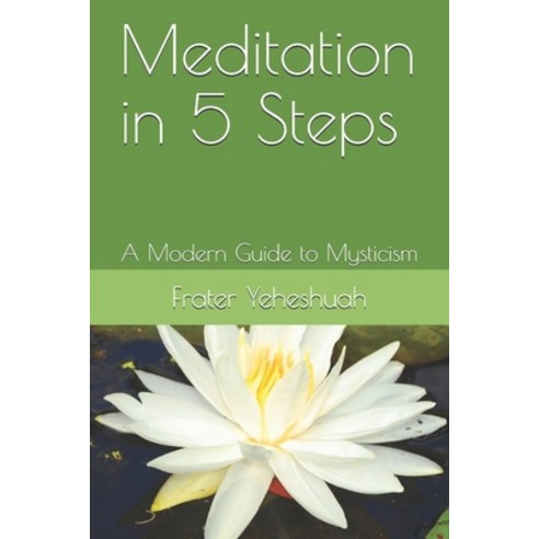 (영문도서) Meditation in 5 Steps: A Modern Guide to Mysticism Paperback, Independently Published, English, 9781651006917