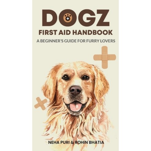 (영문도서) Dogz First Aid Handbook: A Beginner''s Guide for Furry Lovers Paperback, White Falcon Publishing, English, 9781636405216