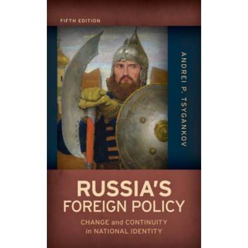 Russia''s Foreign Policy: Change and Continuity in National Identity Fifth Edition Hardcover, Rowman & Littlefield Publishers
